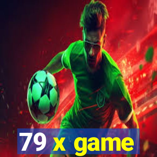 79 x game